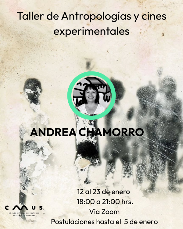 Andrea Chamorro will give the Workshop on Anthropologies and Experimental Cinemas